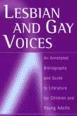 Lesbian and Gay Voices: An Annotated Bibliography and Guide to Literature for Children and Young Adults