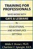 Training for Professionals Who Work with Gays and Lesbians in Educational and Workplace Settings
