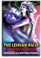 Lesbian Big O, Over 100 Sensual Illustrations in a ful Color Ebook!! Learn how to make love to a woman, 