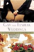 The Complete Guide To Gay And Lesbian Weddings