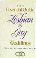 The Essential Guide to Lesbian and Gay Weddings