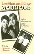 Lesbian and Gay Marriage: Private Commitments, Public Ceremonies