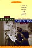 The Lesbian Parenting Book: A Guide to Creating Families and Raising Children