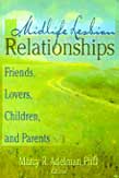 Midlife Lesbian Relationships: Friends, Lovers, Children, and Parents
