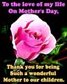 To the love of my life, thanks for being such a wonderful mother Free Ecard for Lesbian, Bi, Straigtht Moms