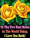 To the two best moms in the world today Free Ecard for Lesbian, Bi, Straigtht Moms