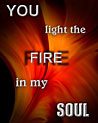 You light the fire in my soul Valentine Ecard